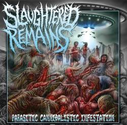 Slaughtered Remains : Parasitic Cannibalistic Infestation